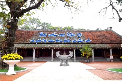 Thái miếu nhà Hậu Lê và giá trị văn hóa lịch sử đặc sắc